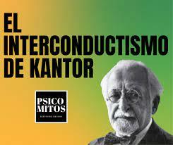 CONDUCTISMO Jacob Robert Kantor ¨Psicología cultural¨