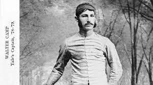 OCT 18, 1880 THE FATHER OF AMERICAN FOOTBALL, WALTER CAMP