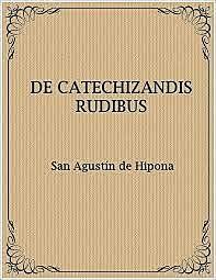 San Agustin escribe su obra De catechizandis rudibus