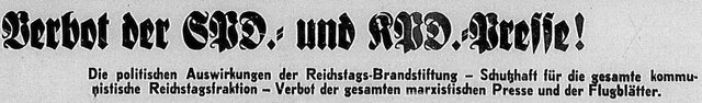 Zudem wurden kommunistische und sozialdemokratische Zeitungen verboten. Der Wahlkampf für die Reichstagswahl war also somit stark eingeschränkt und man brachte sich in Gefahr, wenn man für eine der beiden Parteien auf irgendeine Weise "Werbung" machte.