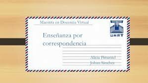 1º generación o fase: Enseñanza por correspondencia