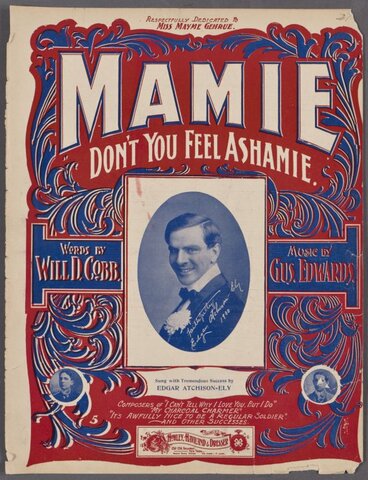 "Mamie, Don’t You Feel Ashamie," music by Will D. Cobb and Gus Edwards