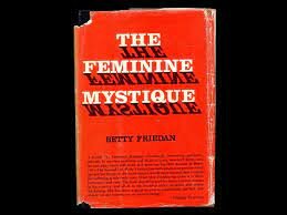 •	The Feminine Mystique (1963)