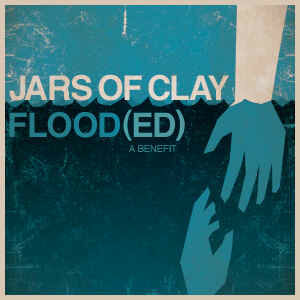 "Flood” by Jars of Clay