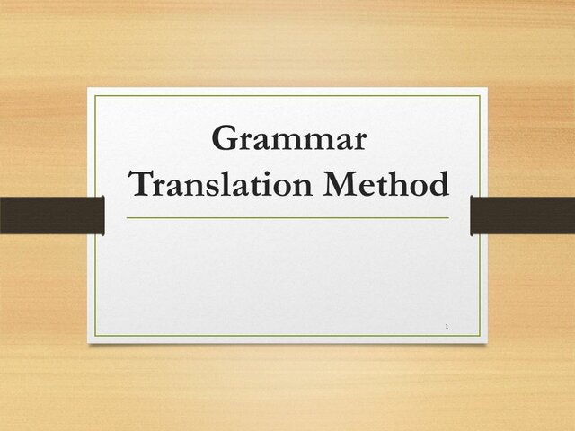 (GTM) GRAMMAR-TRANSLATION METHOD