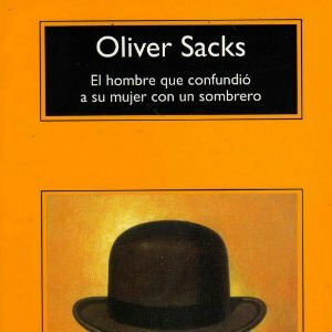 Oliver Sacks - El hombre que confundió a su esposa con un sombrero