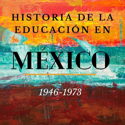 Timeline: La Educación en México (1946-1973)