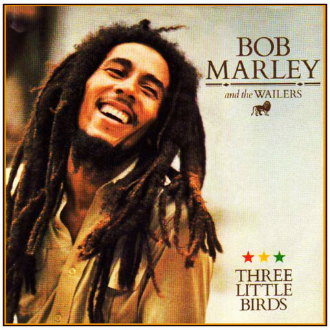 Bob Marley and the Wailers, "Three Little Birds"