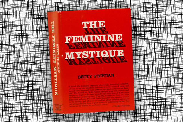 Betty Friedan. "The Feminine Mystique"