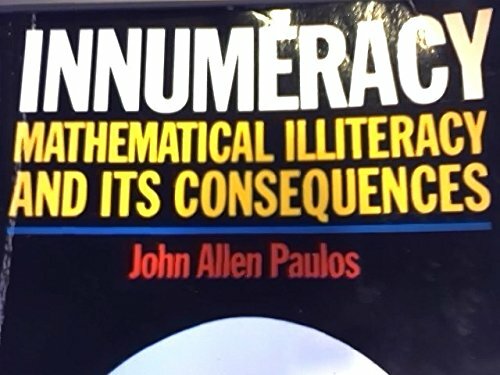 Innumeracy: Mathematical Illiteracy and Its Consequences