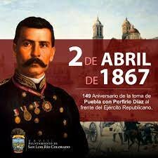 Aniversario de la Toma de Puebla por las tropas republicanas de Por­firio Díaz que combatían contra el Imperio de Maximiliano.