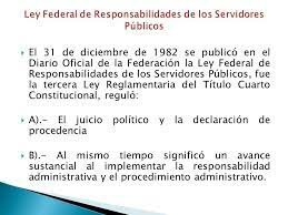 Ley Federal de Responsabilidades de los Servidores Públicos.