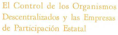 La creación de organismos descentralizados, empresas de participación estatal.