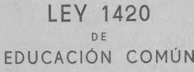 Ley N° 1420. Educación Común