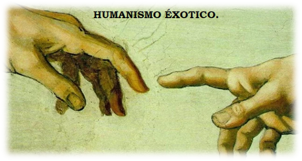 HUMANISMO EXÓTICO (1600).