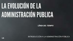 La administración publica en la época contemporánea