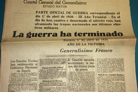 El general Franco hace público el último parte bélico el día 1: la guerra ha terminado con la victoria de quienes se habían sublevado tres años antes.