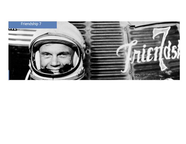 1st American to Orbit Earth