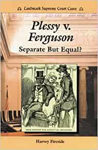 Plessy vs. Ferguson