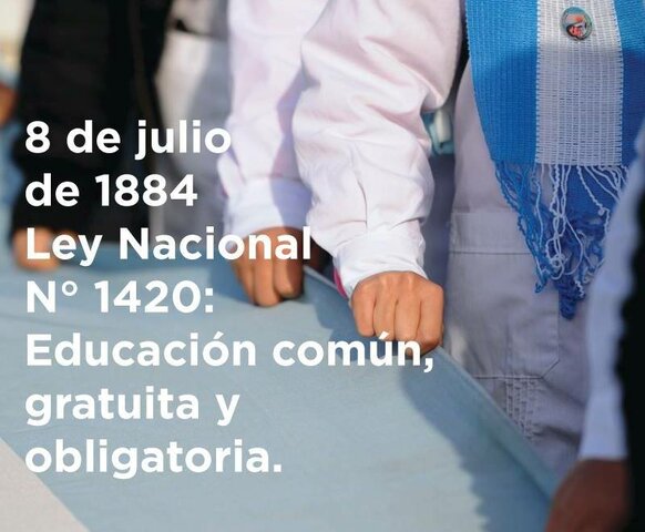 8 de julio – Se promulga la Ley 1420 de educación común, gratuita y obligatoria