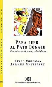 Se publica "Para leer al Pato Donald. Comunicación de masas y colonialismo" de Mattelart y Dorfmann