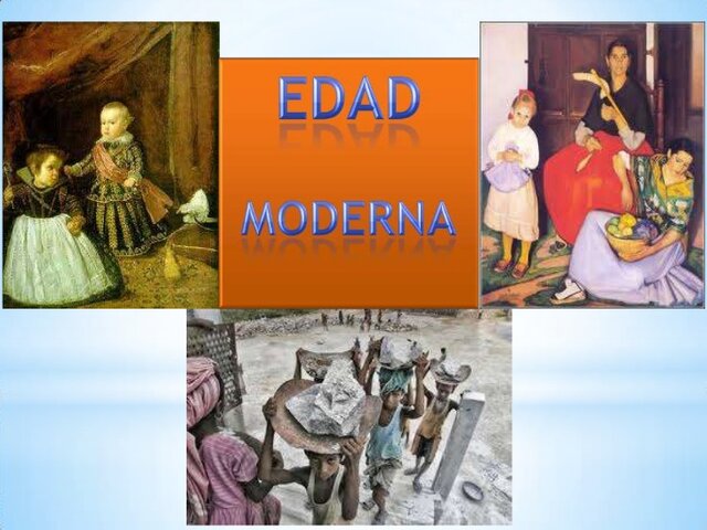 Edad moderna -Siglo XVI a el Siglo XVIII