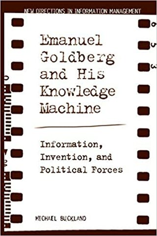 Livro: Emanuel Goldberg and His Knowledge Machine: Information, Invention, and Political Forces