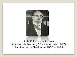 PRESIDENCIA DE LUIS ECHEVERRIA