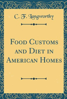 Food Customs and Diet in American Homes