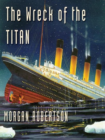 Morgan Robertson writes "The Wreck of the Titan."
