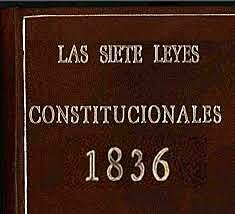 Las 7 leyes constitucionales.