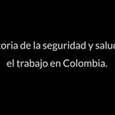 Timeline: LINEA DE TIEMPO DE HISTORIA DE LA SEGURIDAD Y SALUD EN EL TRABAJO EN COLOMBIA - EBERTO GONZALEZ OROZCO