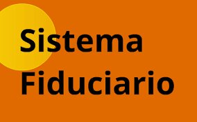 SISTEMA FIDUCIARIO