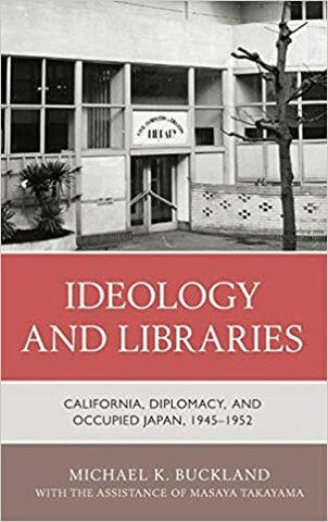Livro: Ideology and Libraries: California, Diplomacy, and Occupied Japan, 1945-1952