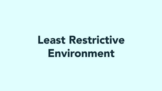 Least Restrictive Environment