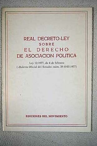 publicó un El BOE publicó el Decreto-ley en el que se regulaba el Derecho de Asociación Política