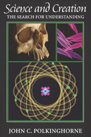 "Science and Creation: The Search for Understanding"