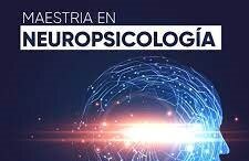 Maestría en Neuropsicología Clínica