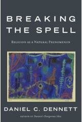 Breaking the Spell: Religion as a Natural Phenomenon -2006