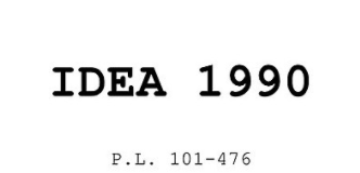Individuals With Disabilities Education Act (IDEA) of 1990 (Public Law 101-336)