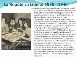 EDUCACIÓN EN COLOMBIA EN 1930 - 1946 HISTORIA DE LA EDUCACIÓN EN COLOMBIA. LA REPÚBLICA LIBERAL Y LA MODERNIZACIÓN DE LA EDUCACIÓN: 1930-1946