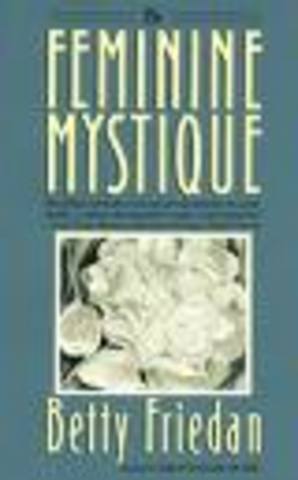 The Feminine Mystique galvanizes the feminist movement
