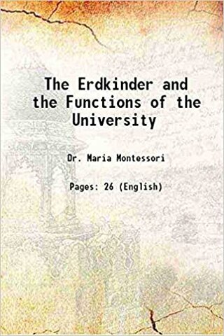 Montessori publica “God in het Kind” y The "Erdkinder" y las funciones de la universidad