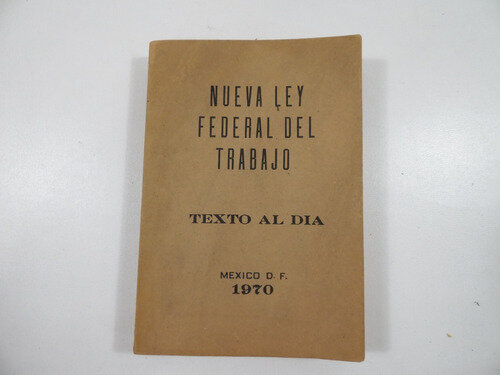 ENTRA EN VIGOR LA LEY FEDERAL DEL TRABAJO DE 1970