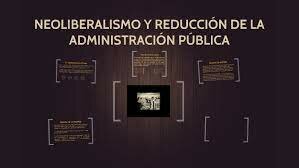 1982 - 2000 Administración Publica Neoliberal