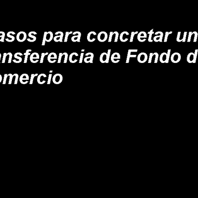 Timeline:  Pasos para concretar una transferencia de Fondo de Comercio