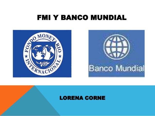 FMI y el Banco Mundial