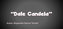 [Videoclip] - Dale Candela.