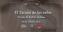 [Videoclip] - El Tarzán de las colas.