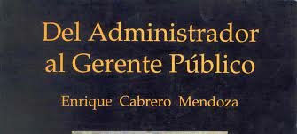 Una versión mas actualizada de la obra Del administrador al gerente público.